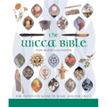 The Wicca Bible: The Definitive Guide to Magic and the Craft