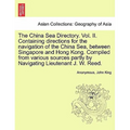 The China Sea Directory. Vol. II. Containing Directions for the Navigation of the China Sea, Between Singapore and Hong Kong. Compiled from Various So