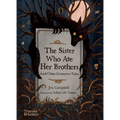 The Sister Who Ate Her Brothers: And Other Gruesome Tales