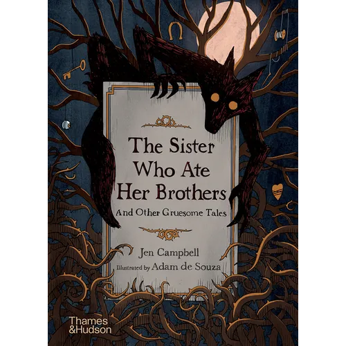 The Sister Who Ate Her Brothers: And Other Gruesome Tales