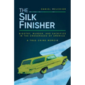 The Silk Finisher: Bigotry, Murder, and Sacrifice in the Crossroads of America