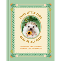 Every Little Thing Quill Be All Right: Hedgehugs and Happiness for When Life Feels Prickly: Positive Affirmations