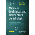 Mit Mehr Leichtigkeit Und Freude Durch Die Schulzeit: Hilfestellungen Für Eltern Und Alle Erziehenden Personen