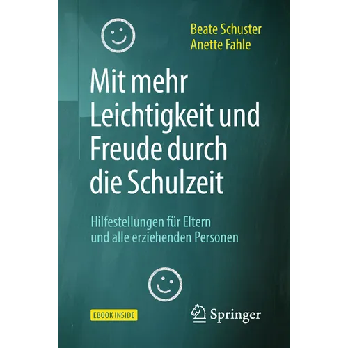 Mit Mehr Leichtigkeit Und Freude Durch Die Schulzeit: Hilfestellungen Für Eltern Und Alle Erziehenden Personen