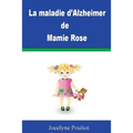 La maladie d'Alzheimer de Mamie Rose