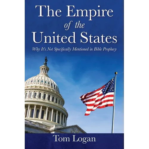 The Empire of the United States: Why It's Not Specifically Mentioned in Bible Prophecy