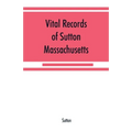 Vital records of Sutton, Massachusetts, to the end of the year 1849