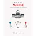 Man in the Middle: A Collection of Essays by A Red, White and Blue American