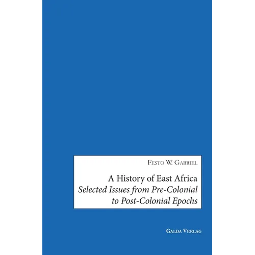 A History of East Africa: Selected Issues from Pre-Colonial to Post-Colonial Epochs