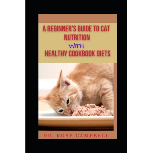 A Beginner's Guide to Cat Nutrition with Heathy Cookbook Diets