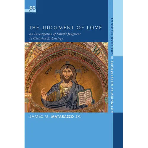 The Judgment of Love: An Investigation of Salvific Judgment in Christian Eschatology