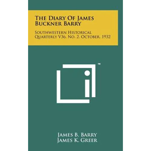 The Diary Of James Buckner Barry: Southwestern Historical Quarterly V36, No. 2, October, 1932