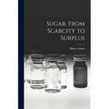 Sugar, From Scarcity to Surplus