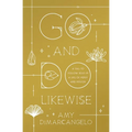 Go and Do Likewise: A Call to Follow Jesus in a Life of Mercy and Mission