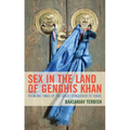 Sex in the Land of Genghis Khan: From the Times of the Great Conqueror to Today