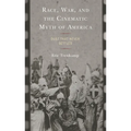 Race, War, and the Cinematic Myth of America: Dust That Never Settles