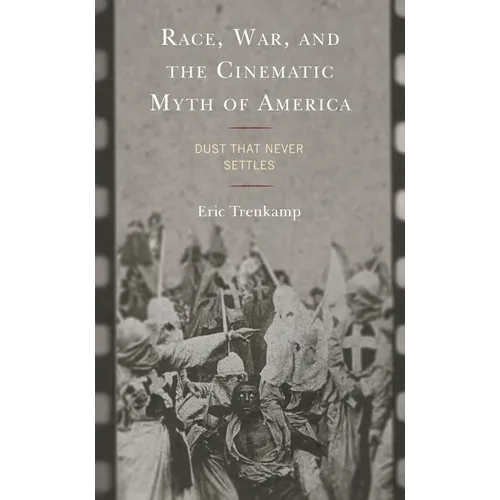 Race, War, and the Cinematic Myth of America: Dust That Never Settles