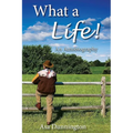 What A Life!: An Autobiography