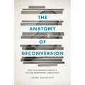 The Anatomy of Deconversion: Keys to a Lifelong Faith in a Culture Abandoning Christianity