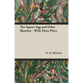 The Square Egg and Other Sketches - With Three Plays