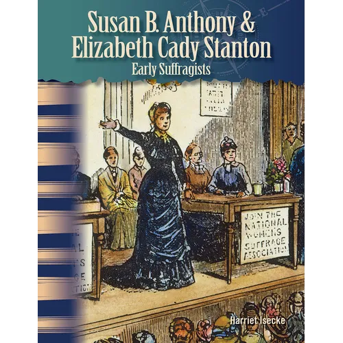 Susan B. Anthony & Elizabeth Cady Stanton: Early Suffragists