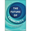 The Future of Community: How to Leverage Web3 Technologies to Grow Your Business