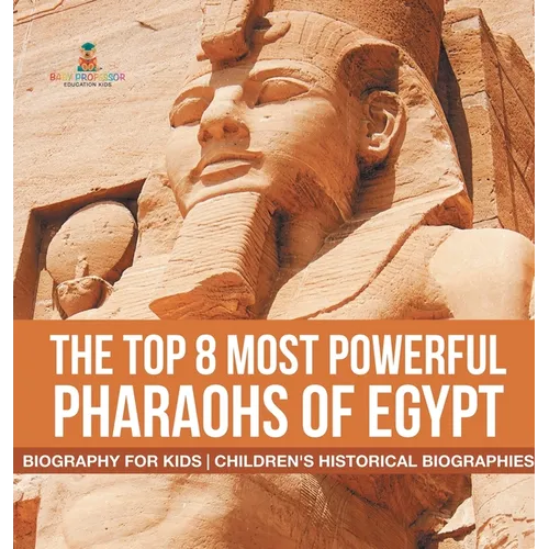 The Top 8 Most Powerful Pharaohs of Egypt - Biography for Kids Children's Historical Biographies