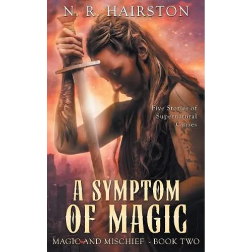 A Symptom of Magic: Five Stories of Supernatural Curses