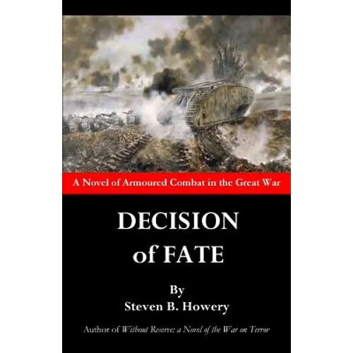 Decision of Fate: A Novel of Armoured Combat in the Great War