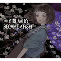 The Girl Who Became a Fish: Maiden's Bookshelf