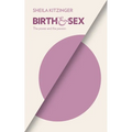Birth and Sex: The Power and the Passion