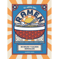 El Arte del Ramen: 80 Boles Y Caldos Sencillos