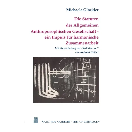 Die Statuten der Allgemeinen Anthroposophischen Gesellschaft: Ein Impuls für harmonische Zusammenarbeit - Mit einem Beitrag von Andreas Neider