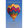 Clinical Psychology Reflections Volume 4: Thoughts On Clinical Psychology, Psychotherapy and Mental Health