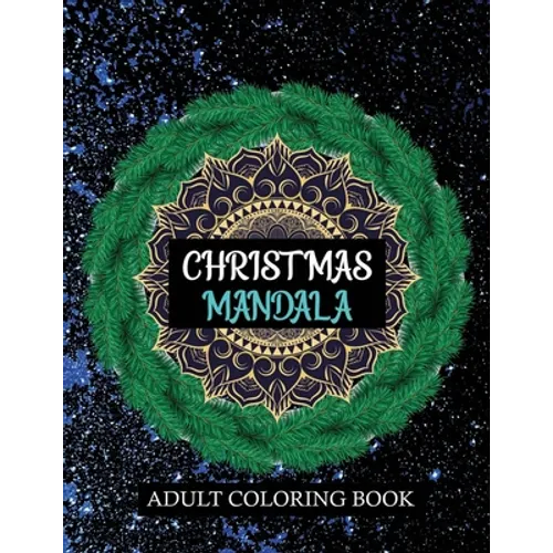 Christmas Mandala Adult coloring book: Containing 100 Christmas Mandala with Festive Winter Designs