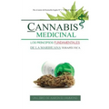 Cannabis Medicinal: Los principios Fundamentales de la marihuana terapéutica