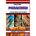 Making Paracord for Beginners: Practical Knowledge Guide On Skills, Techniques And Pattern To Understand, Master & Explore The Process Of Paracord Ma