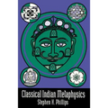 Classical Indian Metaphysics: Refutations of Realism and the Emergence of "New Logic"
