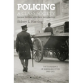 Policing a Class Society: The Experience of American Cities, 1865-1915