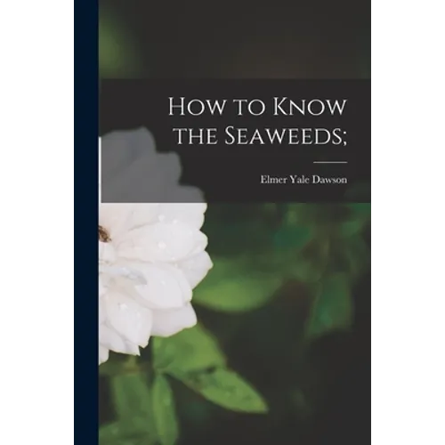 How to Know the Seaweeds; - Paperback