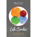 Life Circles: A Self-Help Book to Improve Your Relationships, Marriage, and Life