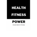 Health Fitness Power: Lifestyle Habits for The Body