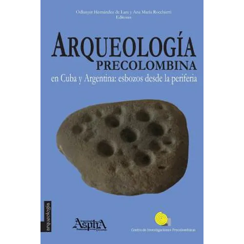 Arqueología precolombina en Cuba y Argentina: esbozos desde la periferia