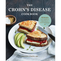 The Crohn's Disease Cookbook: 100 Recipes and 2 Weeks of Meal Plans to Relieve Symptoms