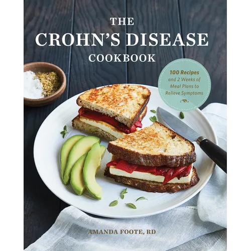 The Crohn's Disease Cookbook: 100 Recipes and 2 Weeks of Meal Plans to Relieve Symptoms