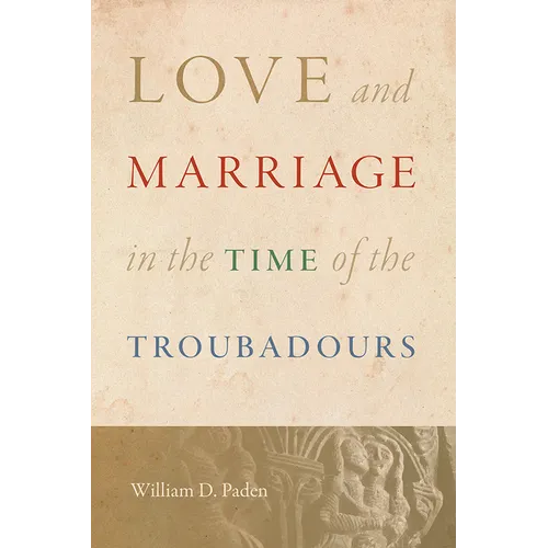 Love and Marriage in the Time of the Troubadours