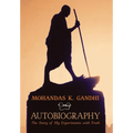 Mohandas K. Gandhi, Autobiography: The Story of My Experiments with Truth