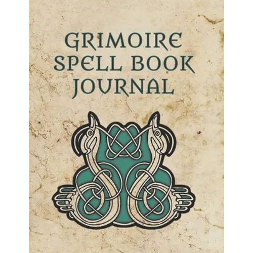 Grimoire Spell Book Journal: Large Grimoire Medieval Witchcraft Spells And Book Of Shadows Record Gift Celtic