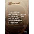 Structure and Mechanical Properties of Transition Group Metals, Alloys, and Intermetallic Compounds