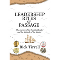 Leadership Rites of Passage: The Journey of the Aspiring Leader and the Methods of the Mentor